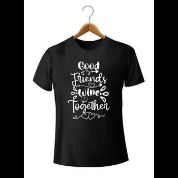 Good Friends Wine Together...