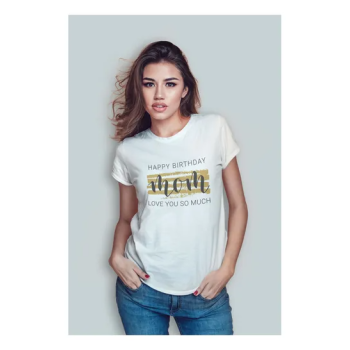 Happy Birthday Mom Crew Neck T-Shirt White
