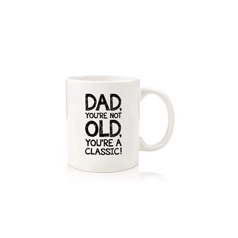 Dad You're Not Old Funny Coffee Mug Best Gifts for Dad Men Unique Dad Gifts from Daughter Son Kids