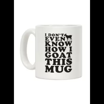 I Don't Even Know How I...