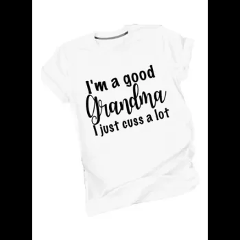 Im A Good Grandma Printed...