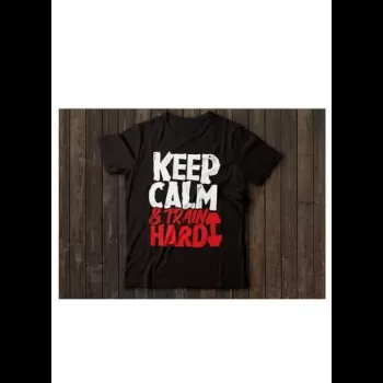 Keep Calm And Train Hard...