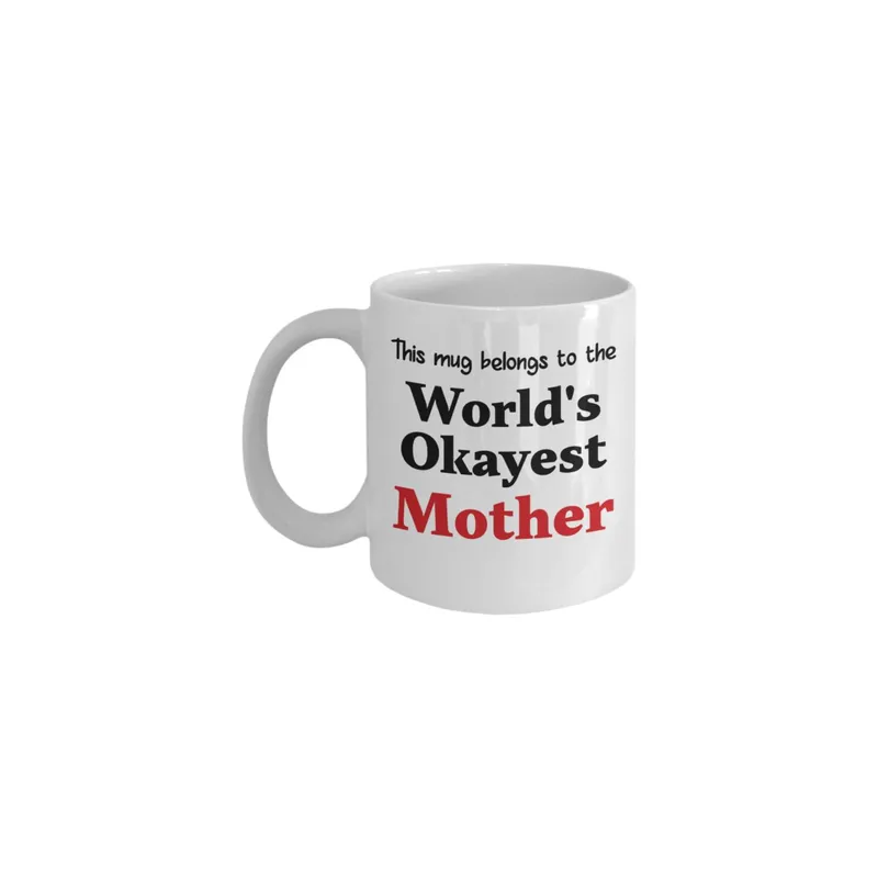 This Mug Belongs To The World's Okayest Mother Printed Coffee Mug White/Black/Red 8x9.5x8centimeter