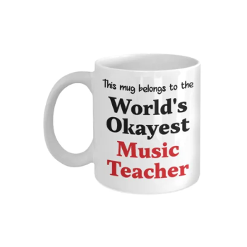 This Mug Belongs To The World's Okayest Music Teacher Printed Coffee Mug White/Black/Red 8x9.5x8centimeter