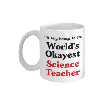 This Mug Belongs To The World's Okayest Science Teacher Printed Coffee Mug White/Black/Red 11ounce