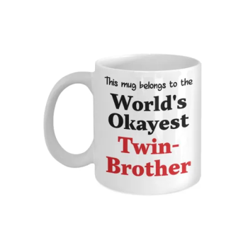 This Mug Belongs To The World's Okayest Twin-Brother Printed Coffee Mug White/Black/Red 11ounce