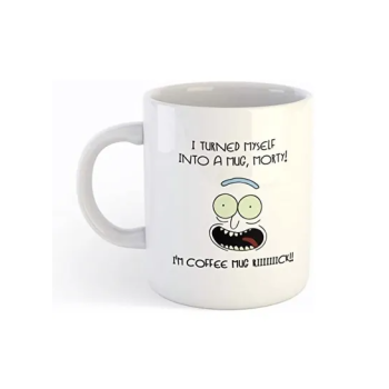 White Mug with Rick and morty - I turned My self Into a mug design printing