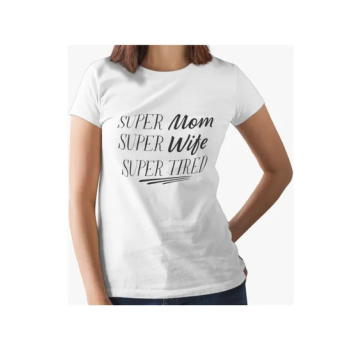 Women's Super Mom Wife Super Tired Graphic T-shirt Tops White