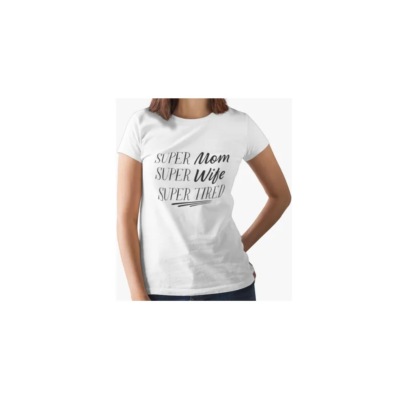 Women's Super Mom Wife Super Tired Graphic T-shirt Tops White