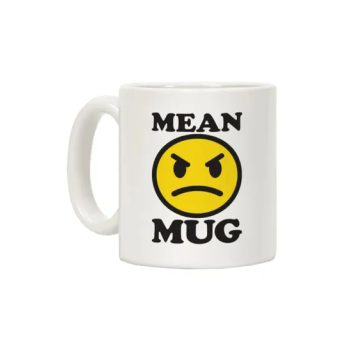 Mean Mug Printed Coffee Mug White