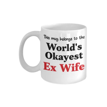This Mug Belongs To The World's Okayest Ex Wife Printed Coffee Mug White/Black/Red 11 ounce
