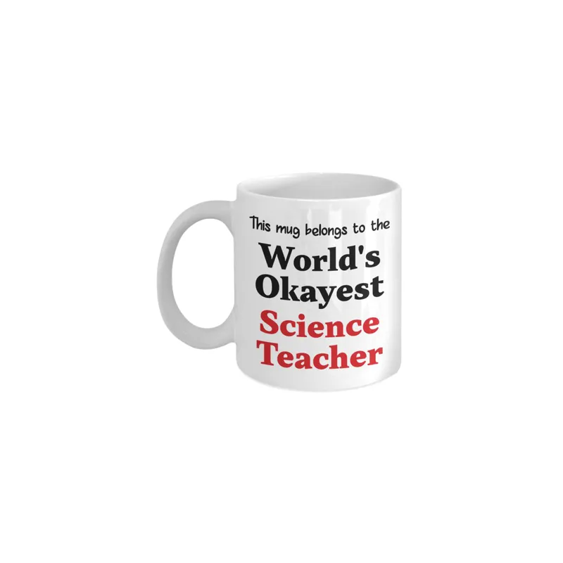 This Mug Belongs To The World's Okayest Science Teacher Printed Coffee Mug White/Black/Red 11 ounce