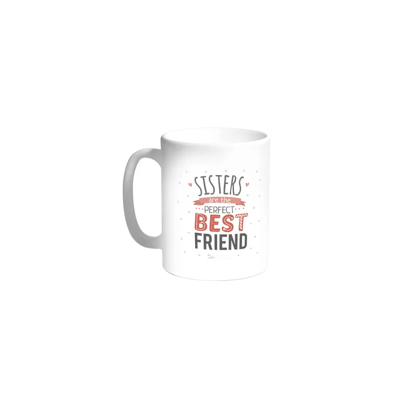 Decalac Sisters Are The Perfect Best Friend Printed Coffee Mug White 11ounce