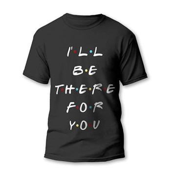MCSID RAZZ -Friends TV Series - I'll Be There for You Unisex Design Round Size Half Sleeve T-Shirt - Premium T-Shirts for Friends Fans/T-Shirts for Women/Men