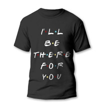 MCSID RAZZ -Friends TV Series - I'll Be There for You Unisex Design Round Size Half Sleeve T-Shirt - Premium T-Shirts for Friends Fans/T-Shirts for Women/Men