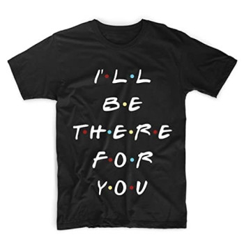 MCSID RAZZ -Friends TV Series - I'll Be There for You Unisex Design Round Size Half Sleeve T-Shirt - Premium T-Shirts for Friends Fans/T-Shirts for Women/Men