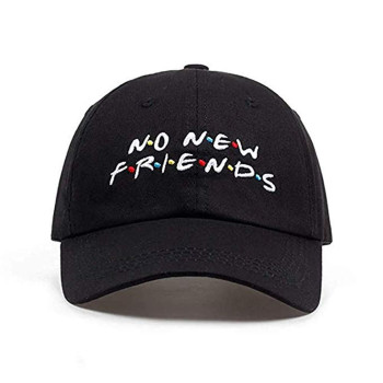 Home Fashion DIY NO New Friends Embroidery Baseball Cap Dad Hat Trending Rare Cap for Men Women Black