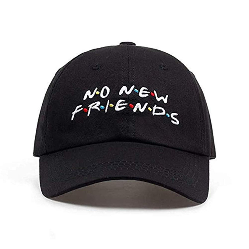 Home Fashion DIY NO New Friends Embroidery Baseball Cap Dad Hat Trending Rare Cap for Men Women Black