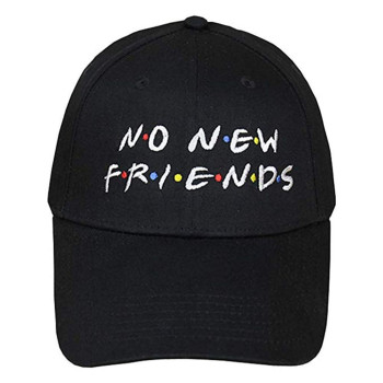 Home Fashion DIY NO New Friends Embroidery Baseball Cap Dad Hat Trending Rare Cap for Men Women Black