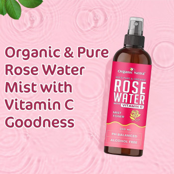 Organic Netra Pure Rose Water Toner Spray With Vitamin C And Alcohol FreeSuitable For All Skin Types, Paraben And Sulphate Free, 200 ml